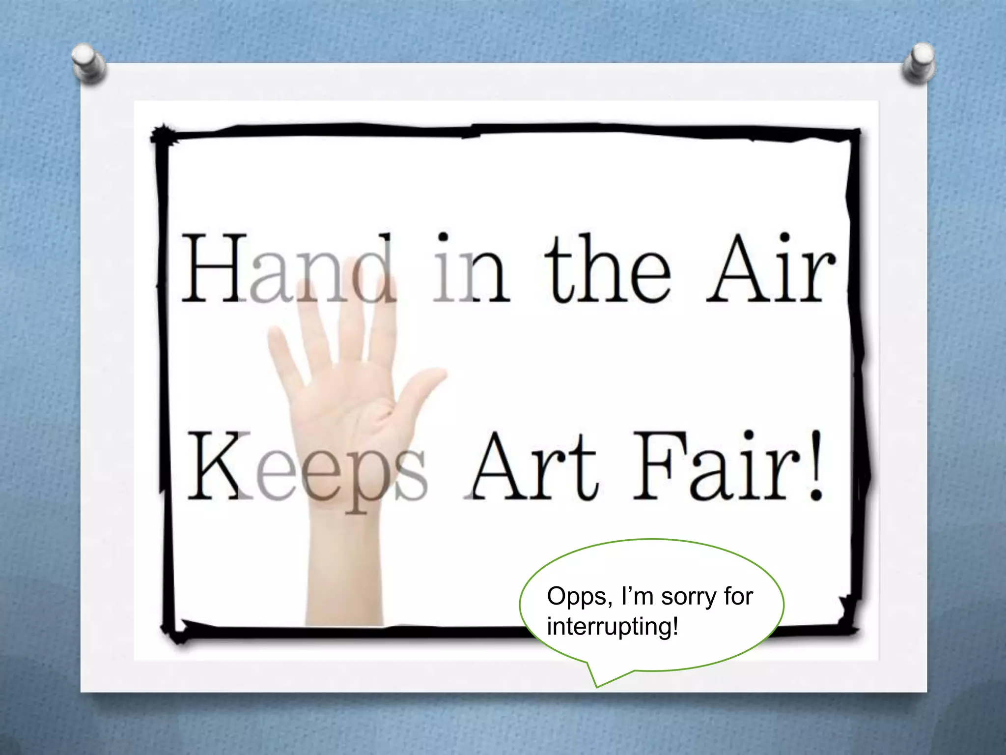 Opps, I’m sorry for
interrupting!
 