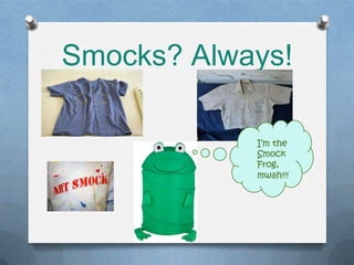 Smocks? Always!

            I’m the
            Smock
            Frog,
            mwah!!!
 