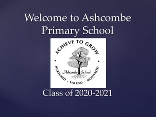 Welcome to Ashcombe
Primary School
Class of 2020-2021
 