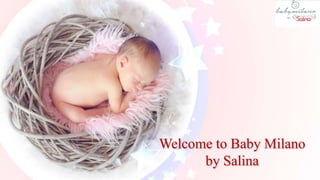 Welcome to Baby Milano
by Salina
 