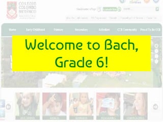 Welcome to Bach,
Grade 6!
 