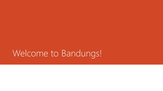Welcome to Bandungs!
 