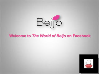Welcome to The World of Beijo on Facebook
 