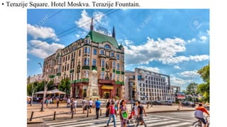 • Terazije Square. Hotel Moskva. Terazije Fountain.
 