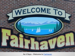 As it Says - Welcome to Fairhaven
 