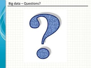 Big data – Questions?

 