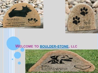 WELCOME TO BOULDER-STONE, LLC
 