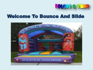 Welcome To Bounce And Slide
 