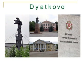 Dyatkovo 
