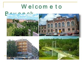Welcome to Bryansk 