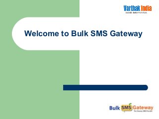 Welcome to Bulk SMS Gateway
 
