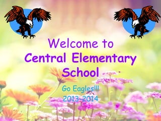 Welcome to
Central Elementary
School
Go Eagles!!!
2013-2014
 
