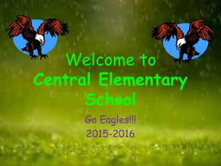 Welcome to
Central Elementary
School
Go Eagles!!!
2015-2016
 