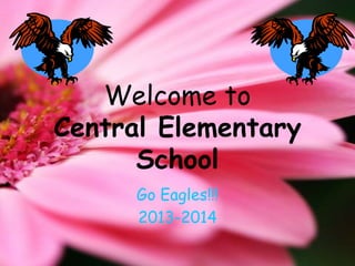 Welcome to
Central Elementary
School
Go Eagles!!!
2013-2014
 