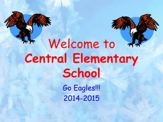 Welcome to
Central Elementary
School
Go Eagles!!!
2014-2015
 
