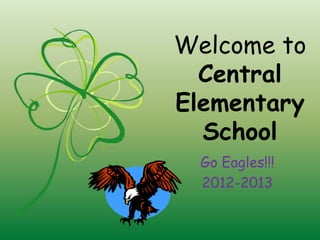 Welcome to
  Central
Elementary
  School
  Go Eagles!!!
  2012-2013
 