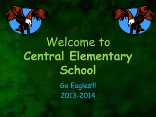 Welcome to
Central Elementary
School
Go Eagles!!!
2013-2014

 