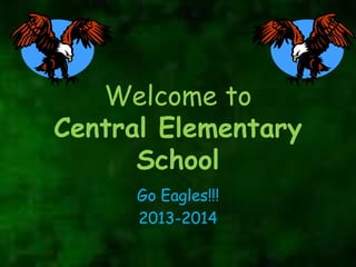 Welcome to
Central Elementary
School
Go Eagles!!!
2013-2014

 