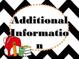 AdditionalAdditional
InformatioInformatio
nn
 