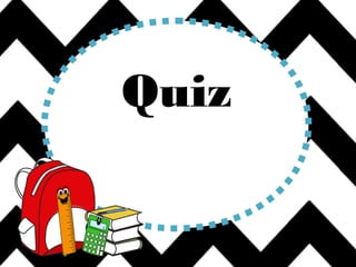 Quiz
 
