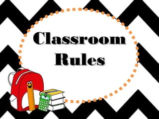 ClassroomClassroom
RulesRules
 