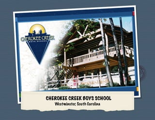 CHEROKEE CREEK BOYS SCHOOL
   Westminster, South Carolina
 