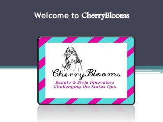 Welcome to CherryBlooms 
 