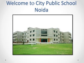 Welcome to City Public School
Noida
 