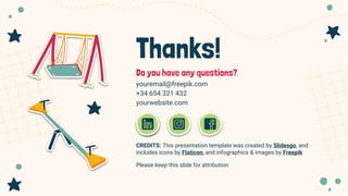 CREDITS: This presentation template was created by Slidesgo, and
includes icons by Flaticon, and infographics & images by Freepik
Thanks!
Do you have any questions?
youremail@freepik.com
+34 654 321 432
yourwebsite.com
Please keep this slide for attribution
 