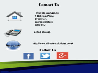 Contact Us
Climate Solutions
1 Oakham Place,
Droitwich,
Worcestershire
WR9 0RJ
01905 928 019
http://www.climate-solutions.co.uk
Follow Us
 