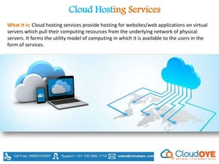 Cloud Hosting Services
What it is: Cloud hosting services provide hosting for websites/web applications on virtual
servers...