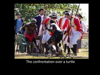 The confrontation over a turtle
 