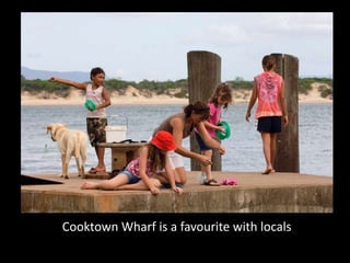 Cooktown Wharf is a favourite with locals
 