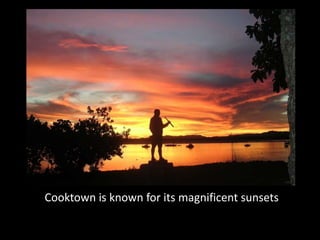 Cooktown is known for its magnificent sunsets
 