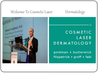Welcome To Cosmetic Laser Dermatology
 