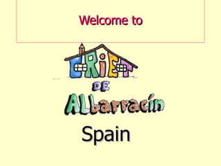 Welcome to




Spain
 