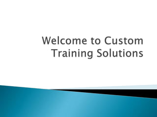 Welcome to Custom Training Solutions 