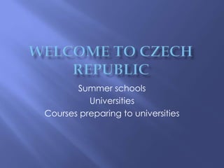 Summer schools
          Universities
Courses preparing to universities
 