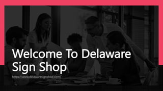 Welcome To Delaware
Sign Shop
https://www.delawaresignshop.com/
 