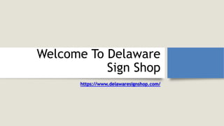 Welcome To Delaware
Sign Shop
https://www.delawaresignshop.com/
 