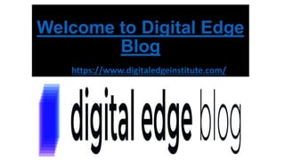 Welcome to Digital Edge
Blog
Visit Us: https://www.digitaledgeinstitute.com/
 