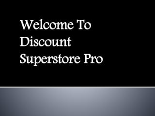 Welcome To
Discount
Superstore Pro
 