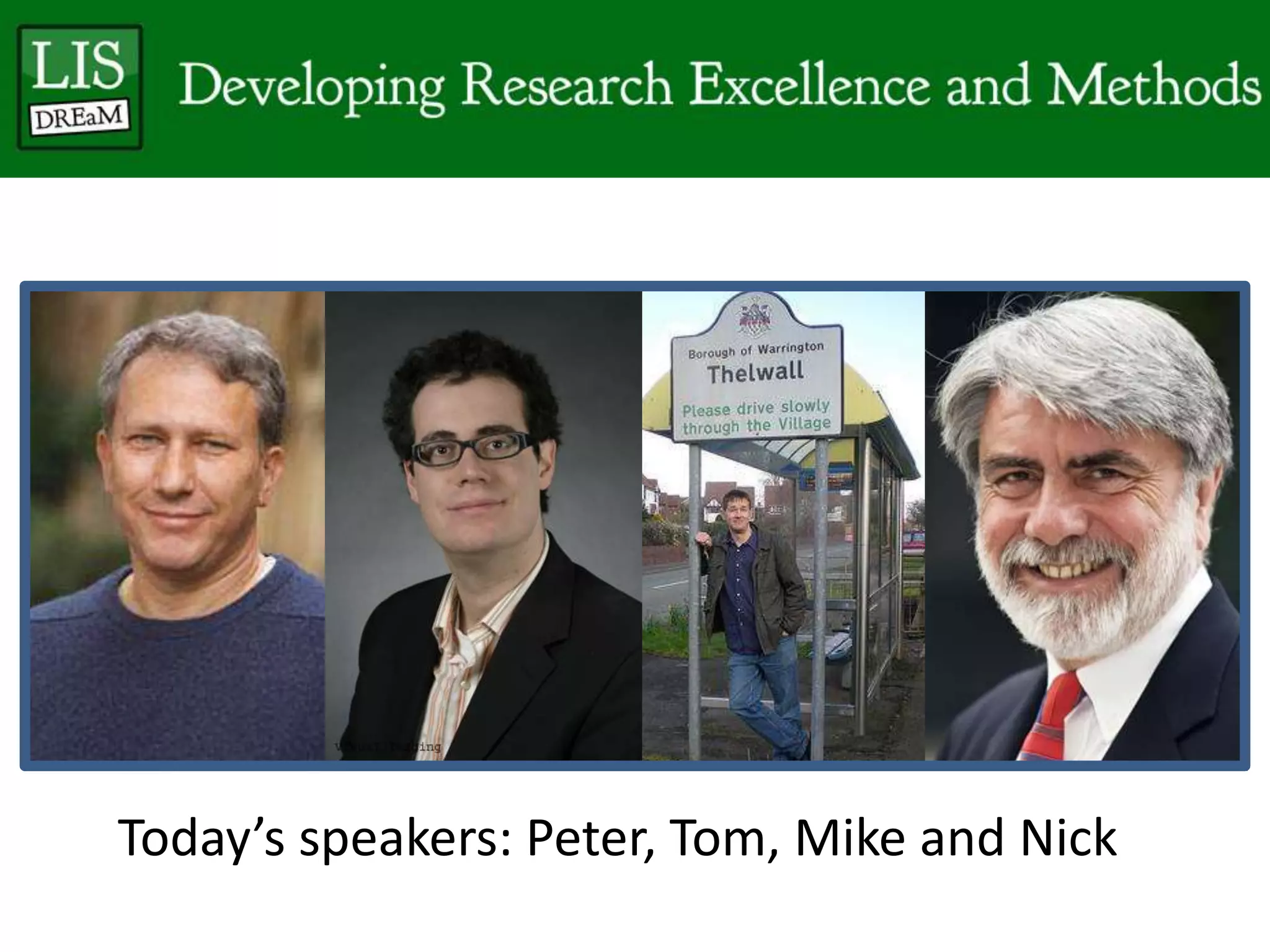 Today’s speakers: Peter, Tom, Mike and Nick