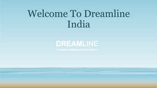 Welcome To Dreamline
India
 