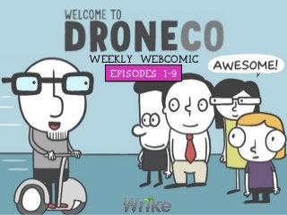 Weekly Webcomic
Episodes 1-9
 