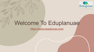Welcome To Eduplanuae
https://www.eduplanuae.com/
 