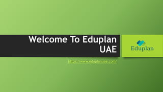 Welcome To Eduplan
UAE
https://www.eduplanuae.com/
 
