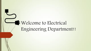 Welcome to Electrical
Engineering Department!!
 