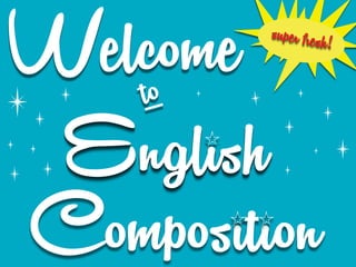 Welcomeu
    to
                          super fresh!


*     *   *
                      *         *



  English
  *
* *
* *
              A
                            *
                            *
                                    *
                                        *
                                            *

  Composition     A   A
 