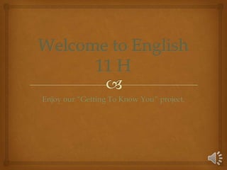Enjoy our “Getting To Know You” project.
 